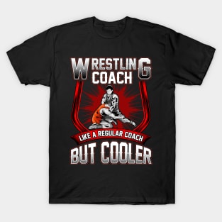 Funny Wrestling Coach: A Regular Coach But Cooler T-Shirt